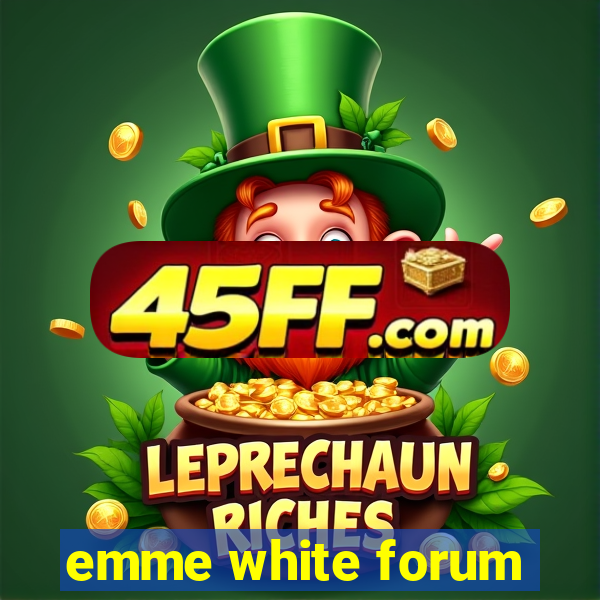 emme white forum